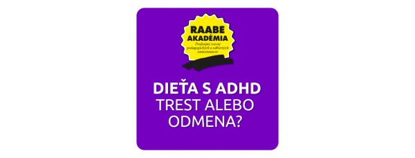 DIEŤA S ADHD – TREST ALEBO ODMENA?